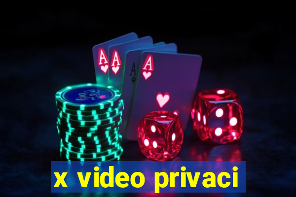 x video privaci